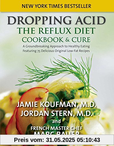 Dropping Acid: The Reflux Diet Cookbook & Cure