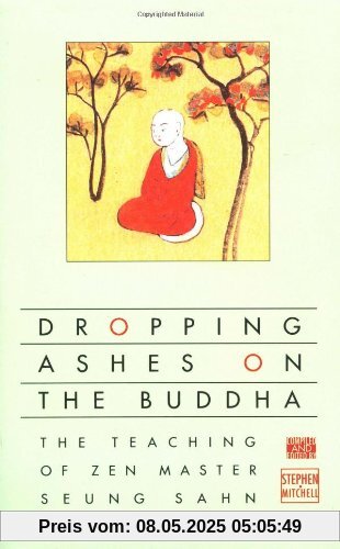 Dropping Ashes on the Buddha: The Teachings of Zen Master Seung Sahn