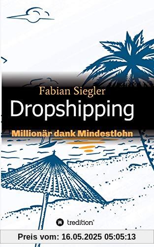 Dropshipping: Millionär dank Mindestlohn