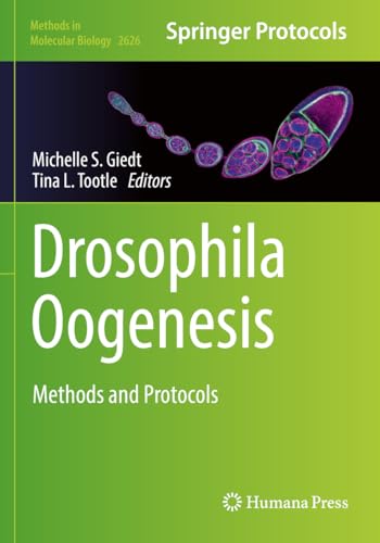 Drosophila Oogenesis: Methods and Protocols (Methods in Molecular Biology, Band 2626)