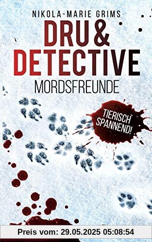 Dru & Detective: Mordsfreunde