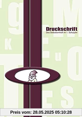 Druckschrift: Das Selbstlernheft im 1. Schuljahr - Druckschriftlehrgang Druckschrift: Das Selbstlernheft im 1. Schuljahr - Druckschriftlehrgang