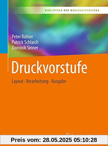 Druckvorstufe: Layout – Verarbeitung – Ausgabe (Bibliothek der Mediengestaltung)