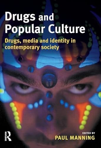 Drugs and Popular Culture: Drugs, Media And Identity in Contemporary Society von Routledge