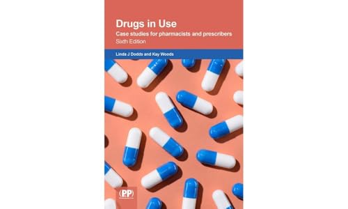 Drugs in Use: case studies for pharmacists and prescribers Drugs in Use: case studies for pharmacists and prescribers