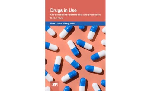 Drugs in Use: case studies for pharmacists and prescribers