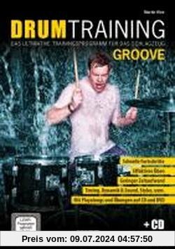 Drum Training Groove + CD + DVD: Das ultimative Trainingsprogramm für das Schlagzeug