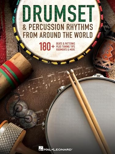 Drumset & Percussion Rhythms from Around the World: 180+ Beats & Patterns, Plus Tuning Tips, Rudiments, & More von HAL LEONARD