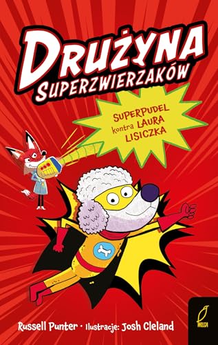 Drużyna superzwierzaków Tom 2 Superpudel kontra Laura Lisiczka von Wilga