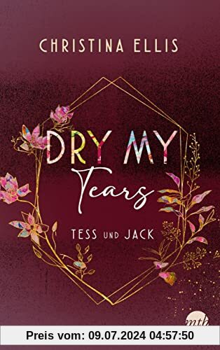 Dry my Tears: Roman | Tess und Jack - unterschiedlicher könnten sie kaum sein und dennoch brauchen sie einander... (Ambrose Brothers, Band 2)