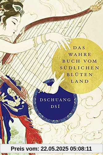 Dschuang Dsi: Das wahre Buch vom südlichen Blütenland Dschuang Dsi: Das wahre Buch vom südlichen Blütenland