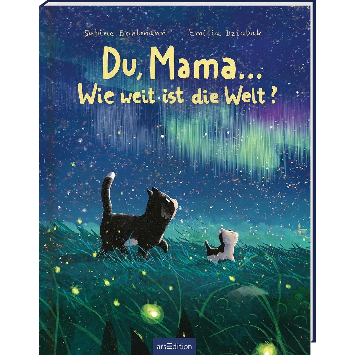 Du, Mama ... Wie weit ist die Welt? Du, Mama ... Wie weit ist die Welt? von Ars Edition GmbH