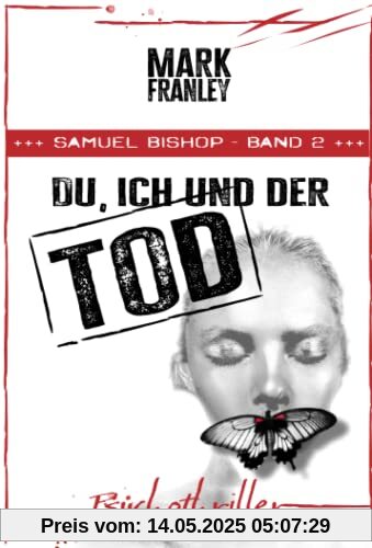 Du, ich und der Tod: Psychothriller (Samuel Bishop, Band 2)