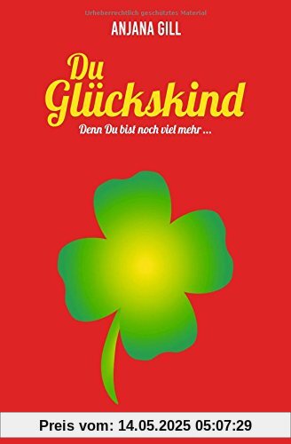 Du Glückskind: denn Du bist soviel mehr