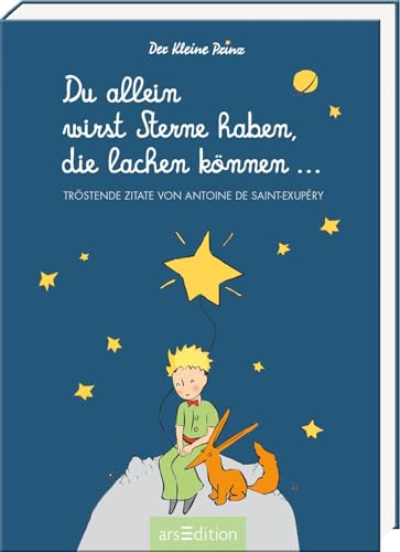 Du allein wirst Sterne haben, die lachen können ...: Die schönsten Zitate von Antoine de Saint-Exupéry Du allein wirst Sterne haben, die lachen können ...: Die schönsten Zitate von Antoine de Saint-Exupéry
