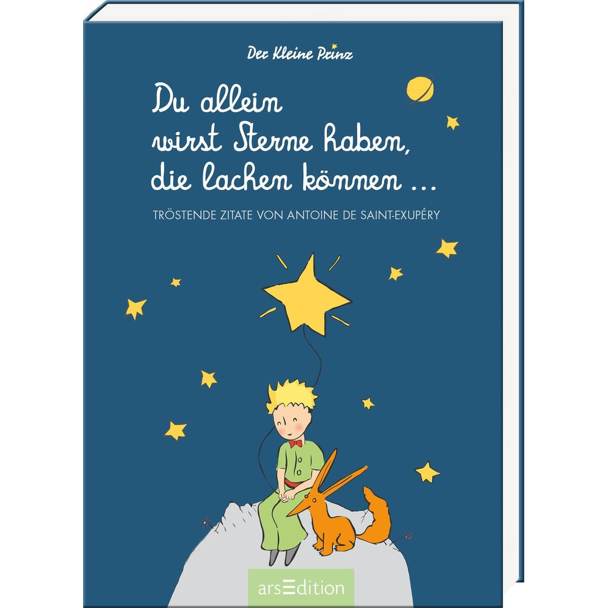 Du allein wirst Sterne haben, die lachen können ... Du allein wirst Sterne haben, die lachen können ... von Ars Edition GmbH