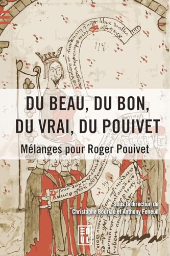 Du beau, du bon, du vrai, du Pouivet: Mélanges pour Roger Pouivet von EDUL