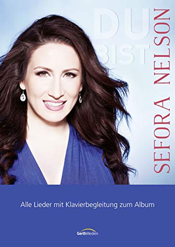 Du bist - Songbook: Alle Lieder mit Klavierbegleitung zum Album von Gerth Medien Musikverlag