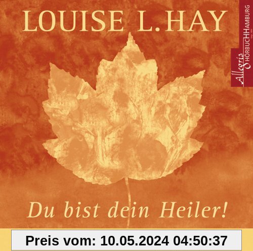Du bist dein Heiler. CD: Affirmationen gesprochen von Louise L. Hay, mit Musik und deutscher Übersetzung