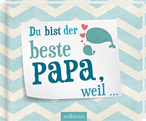 Du bist der beste Papa, weil ...