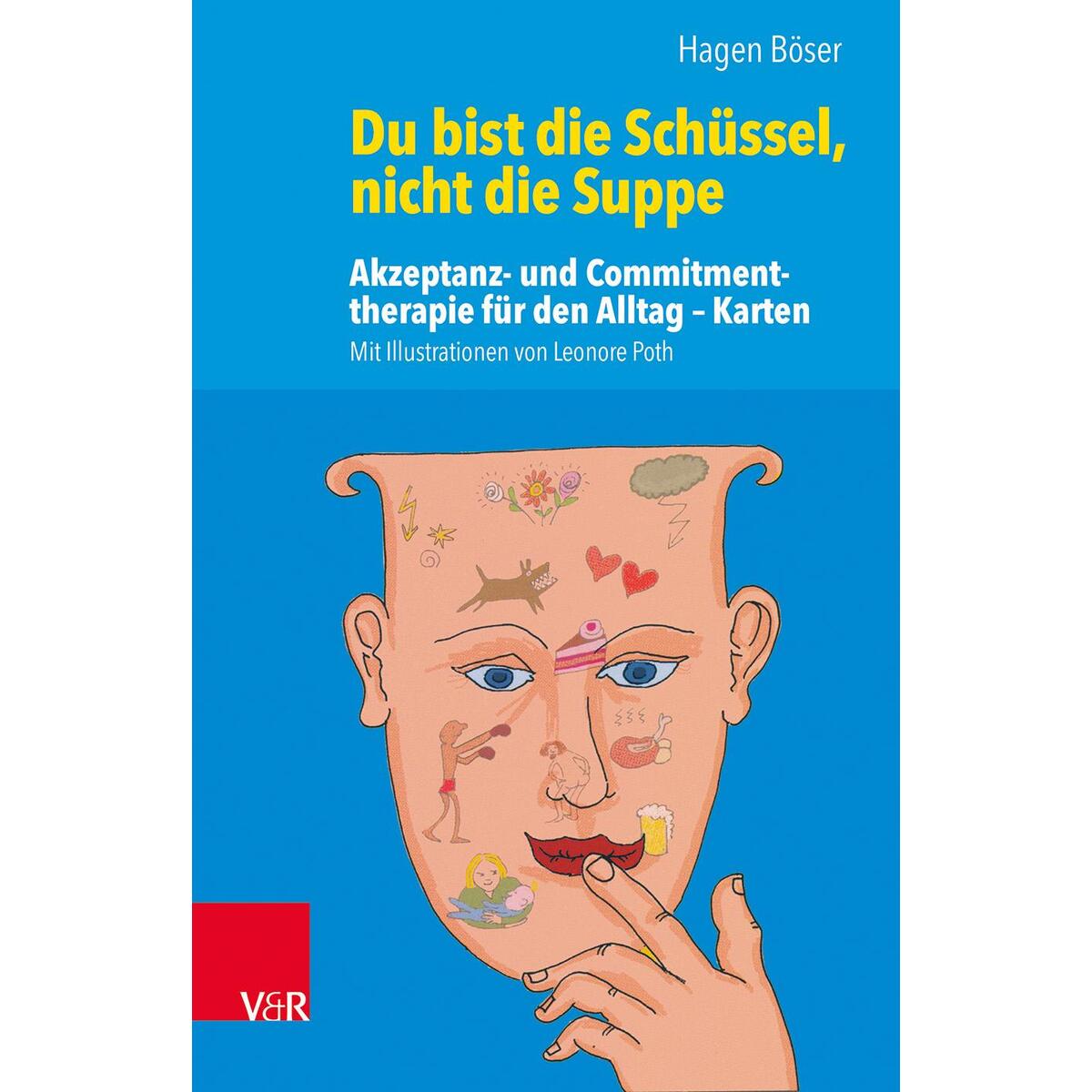 Du bist die Schüssel, nicht die Suppe Du bist die Schüssel, nicht die Suppe von Vandenhoeck + Ruprecht