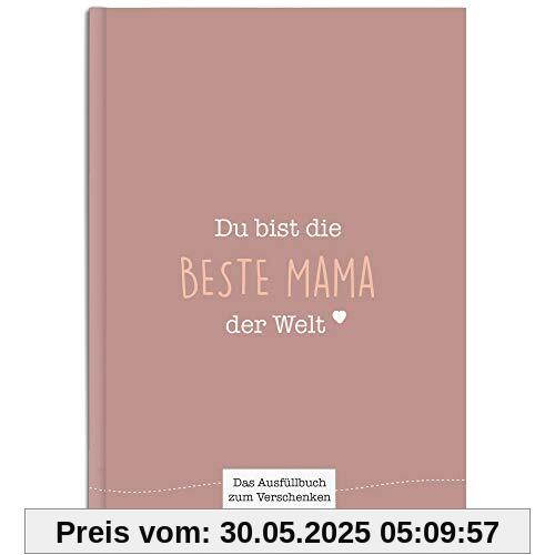 Du bist die beste Mama der Welt: Ein einzigartiges Geschenk zum Ausfüllen (beigerot)