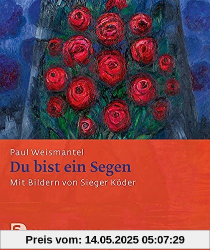 Du bist ein Segen: Mit Bildern von Sieger Köder