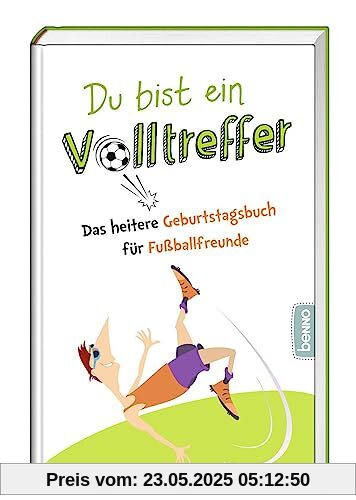 Du bist ein Volltreffer: Das heitere Geburtstagsbuch für Fußballfreunde