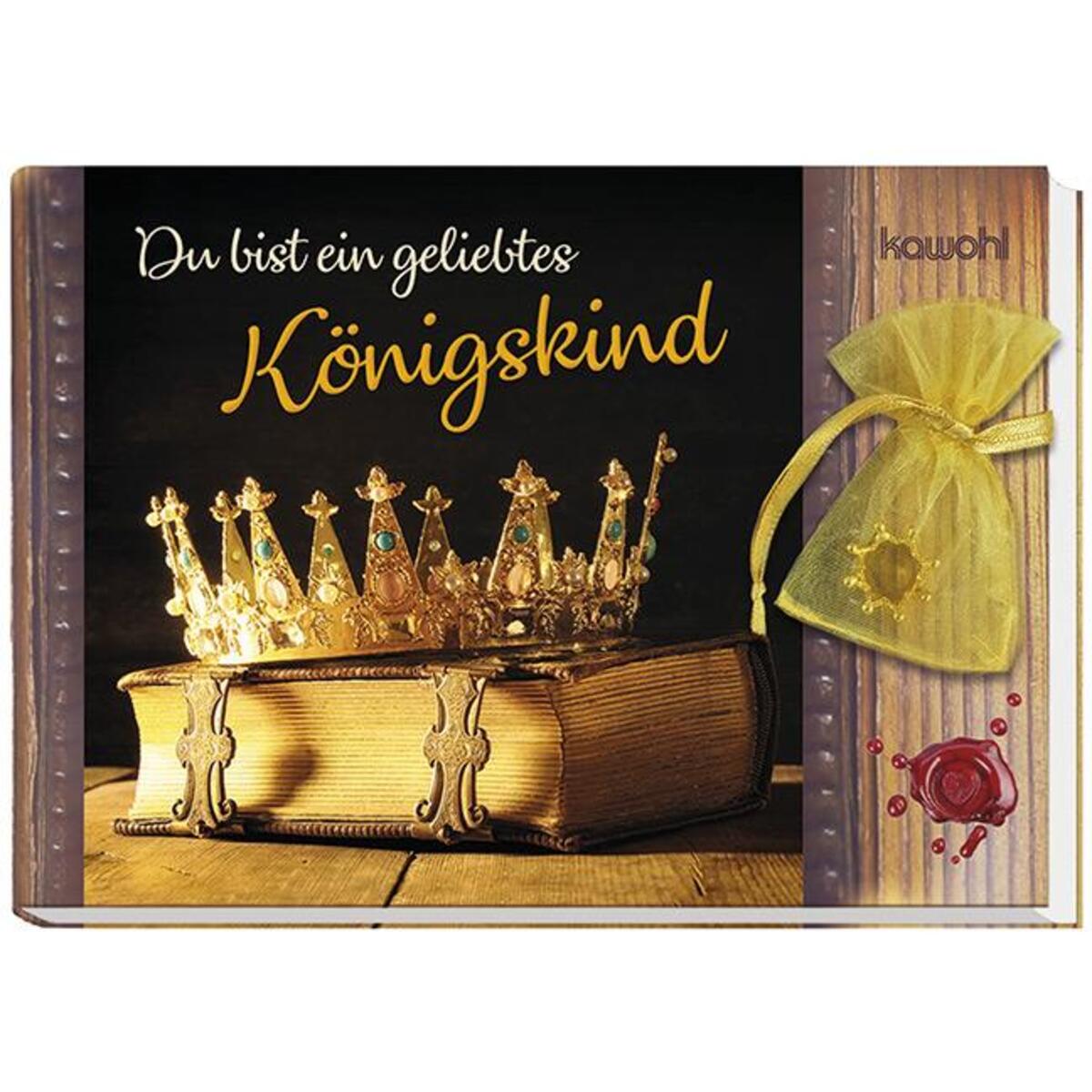 Du bist ein geliebtes Königskind von Kawohl-Verlag
