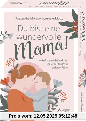 Du bist eine wundervolle Mama! 40 Kraft spendende Botschaften und kleine Übungen für großartige Mütter: - Set mit Anleitung und 40 Karten