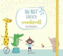 Du bist einfach wundervoll - Dein Babyalbum von Loewe / Loewe Verlag