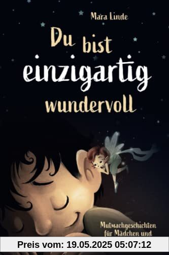 Du bist einzigartig wundervoll: Mutmachgeschichten für Mädchen und Jungen. Ideal um das Selbstwertgefühl von Kindern zu stärken. Mitreißende und ... über innere Stärke, Mut und Selbstvertrauen. Du bist einzigartig wundervoll: Mutmachgeschichten für Mädchen und Jungen. Ideal um das Selbstwertgefühl von Kindern zu stärken. Mitreißende und ... über innere Stärke, Mut und Selbstvertrauen.