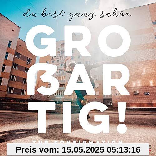 Du bist ganz schön großartig!: Zur Konfirmation Du bist ganz schön großartig!: Zur Konfirmation