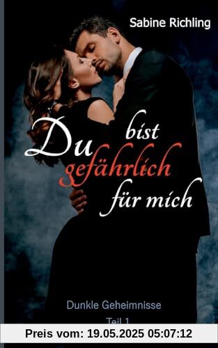 Du bist gefährlich für mich - Dunkle Geheimnisse Teil 1 von 4: Verführerische Millionär Liebesromane