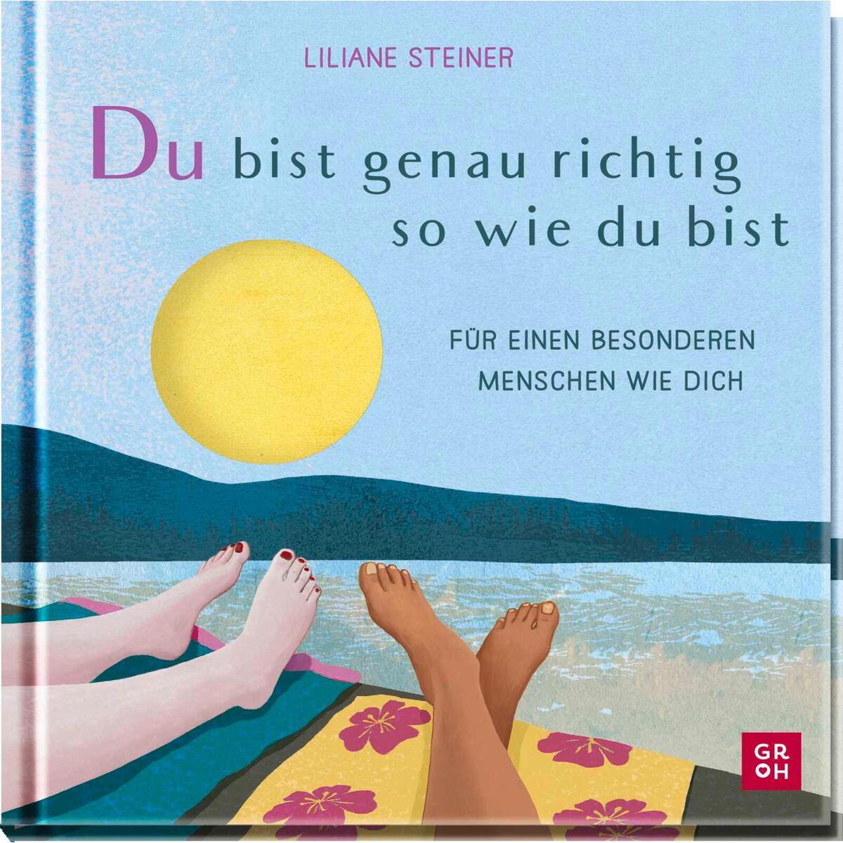 Du bist genau richtig, so wie du bist Du bist genau richtig, so wie du bist von Groh Verlag