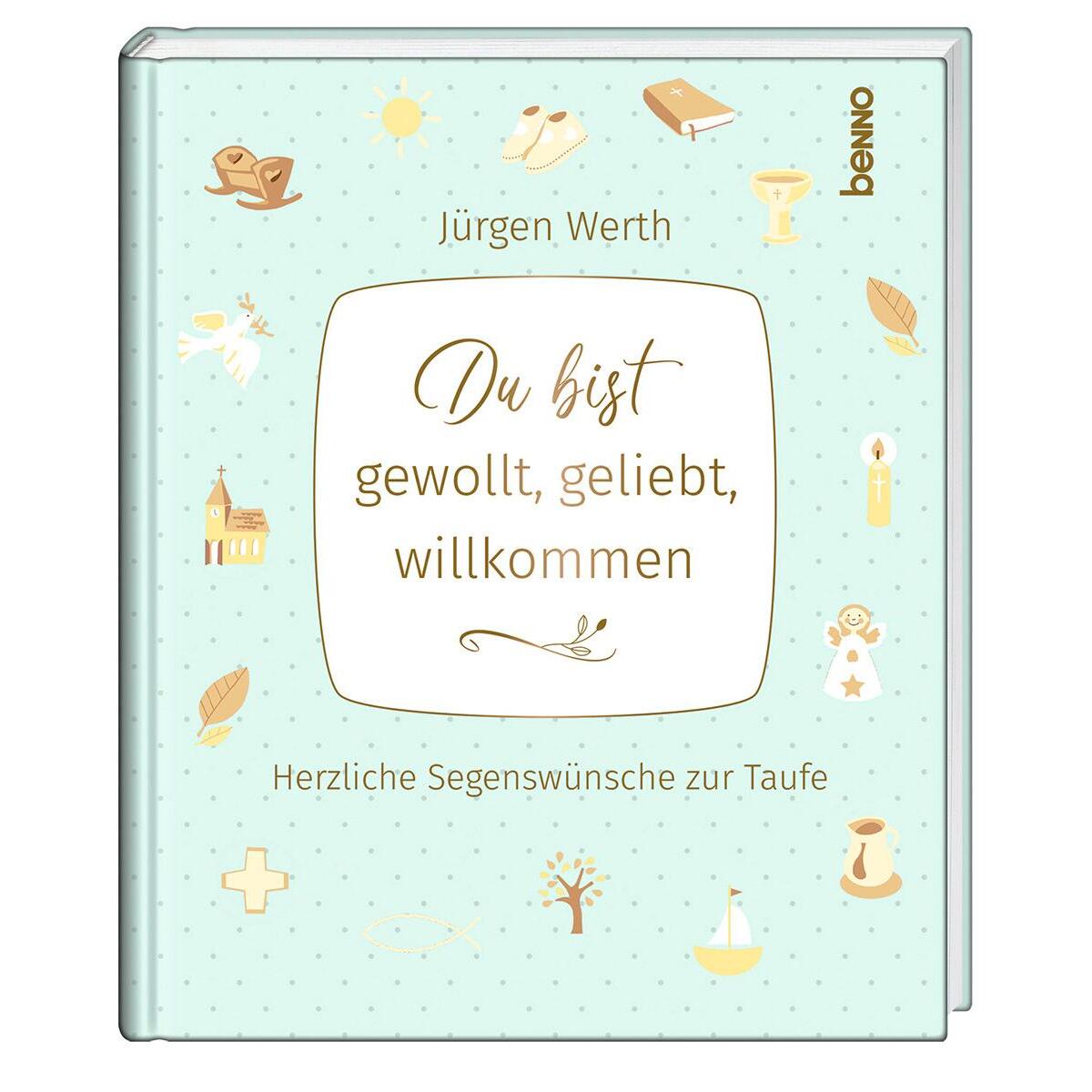 Du bist gewollt, geliebt, willkommen von St. Benno Verlag