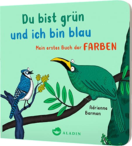 Du bist grün und ich bin blau: Mein erstes Buch der Farben | Erstes Lernen für die Kleinsten