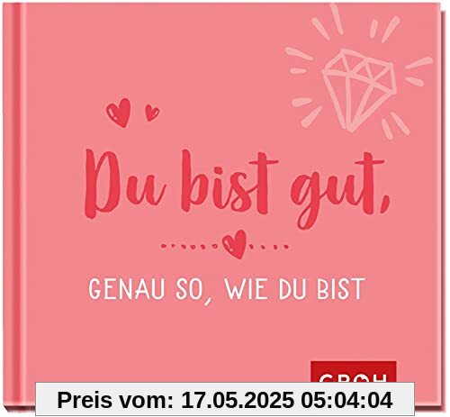 Du bist gut, genau so, wie du bist