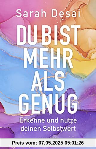 Du bist mehr als genug: Erkenne und nutze deinen Selbstwert