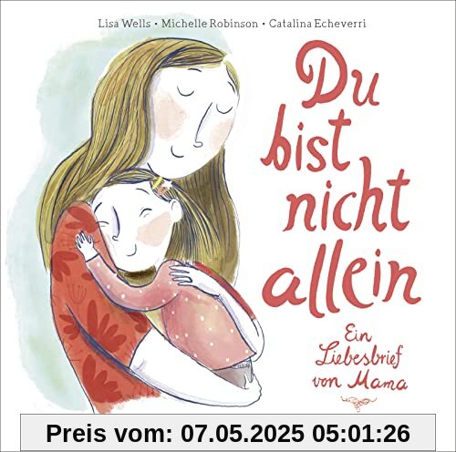 Du bist nicht allein: Ein Liebesbrief von Mama