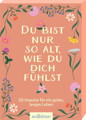 Du bist nur so alt, wie du dich fühlst: 50 Impulse für ein gutes, langes Leben | Kartenbox mit spannenden Übungen und Inspirationen für ein gesundes Leben Du bist nur so alt, wie du dich fühlst: 50 Impulse für ein gutes, langes Leben | Kartenbox mit spannenden Übungen und Inspirationen für ein gesundes Leben