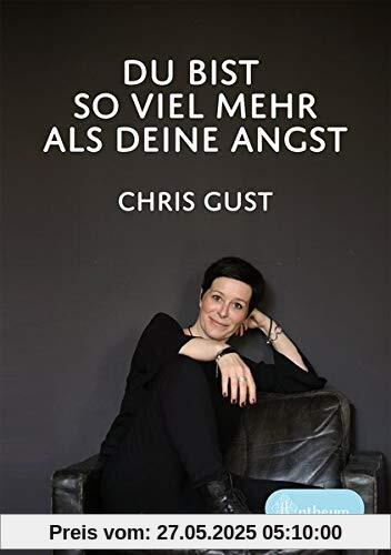 Du bist so viel mehr als Deine Angst