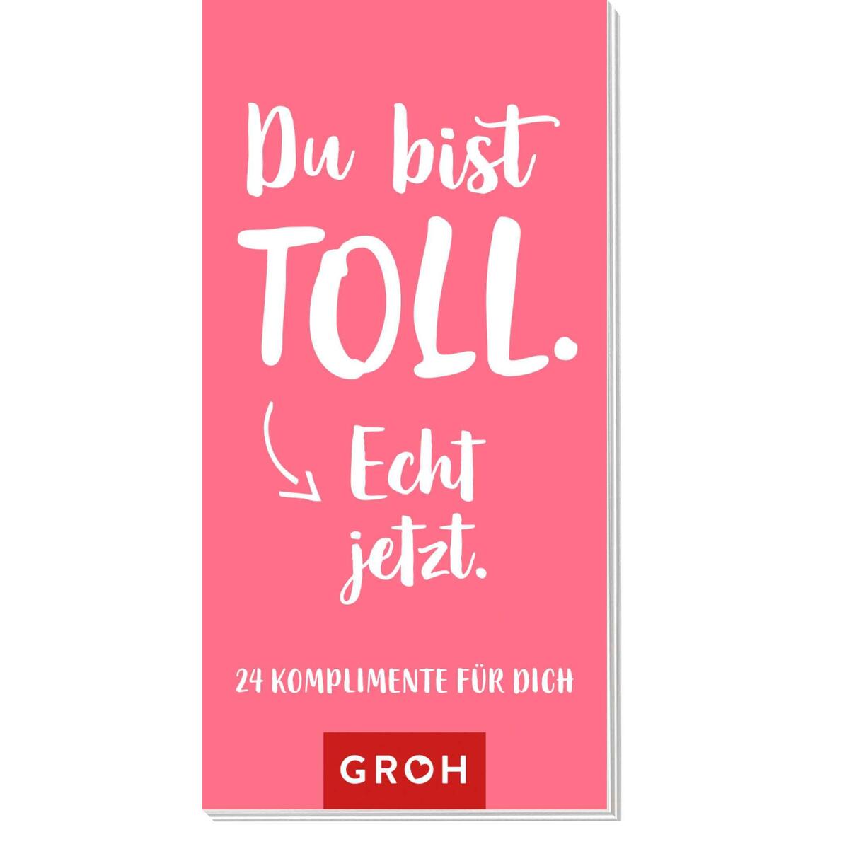 Du bist toll. Echt jetzt. Du bist toll. Echt jetzt. von Groh Verlag