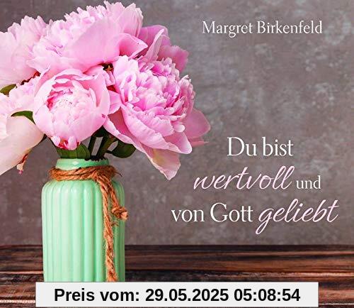 Du bist wertvoll und von Gott geliebt Du bist wertvoll und von Gott geliebt