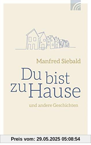 Du bist zu Hause: und andere Geschichten Du bist zu Hause: und andere Geschichten