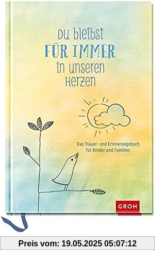 Du bleibst für immer in unseren Herzen: Das Trauer- und Erinnerungsbuch für Kinder und Familien (GROH Erinnerungsalbum)