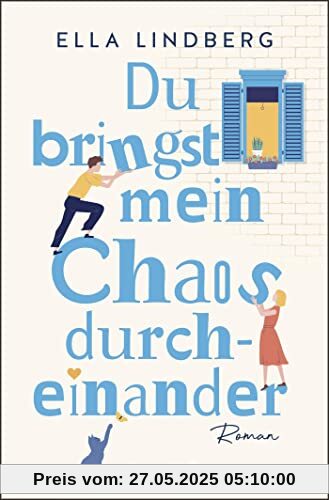 Du bringst mein Chaos durcheinander: Roman