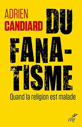 DU FANATISME: Quand la religion est malade von CERF