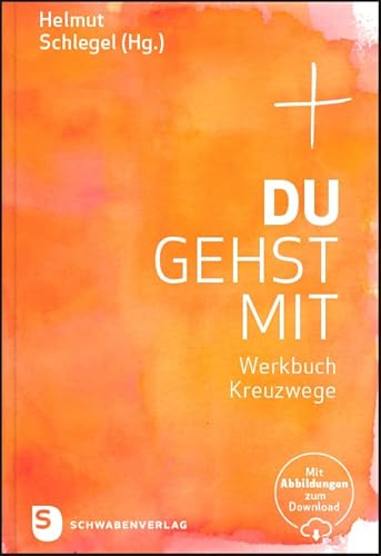 Du gehst mit: Werkbuch Kreuzwege. Mit Abbildungen zum Download von Schwabenverlag