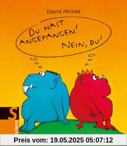 Du hast angefangen! Nein, du! Du hast angefangen! Nein, du!